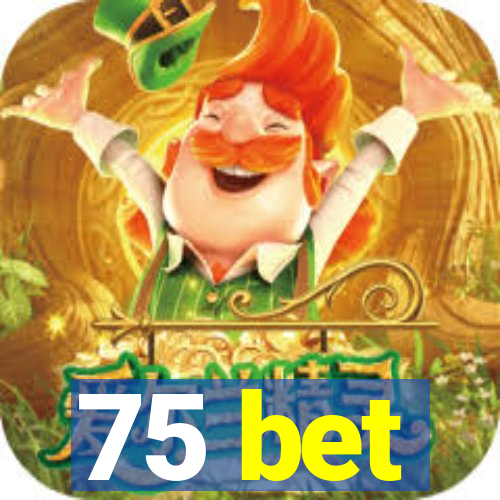 75 bet